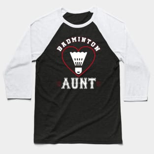 Aunt Badminton Team Family Matching Gifts Funny Sports Lover Player Baseball T-Shirt